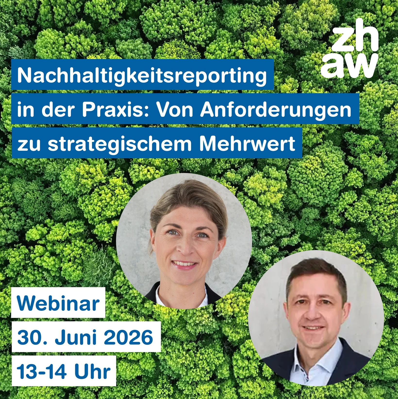 Vorschaubild zum Webinar Nachhaltigkeitsreporting, das die beiden Vortragenden Ina Walthert und Prof. Dr. Christian Vögtlin, Text zu den Veranstaltungsdaten und im Hintergrund die Vogelperspektive auf dichtes, grünes Laubwerk zeigt