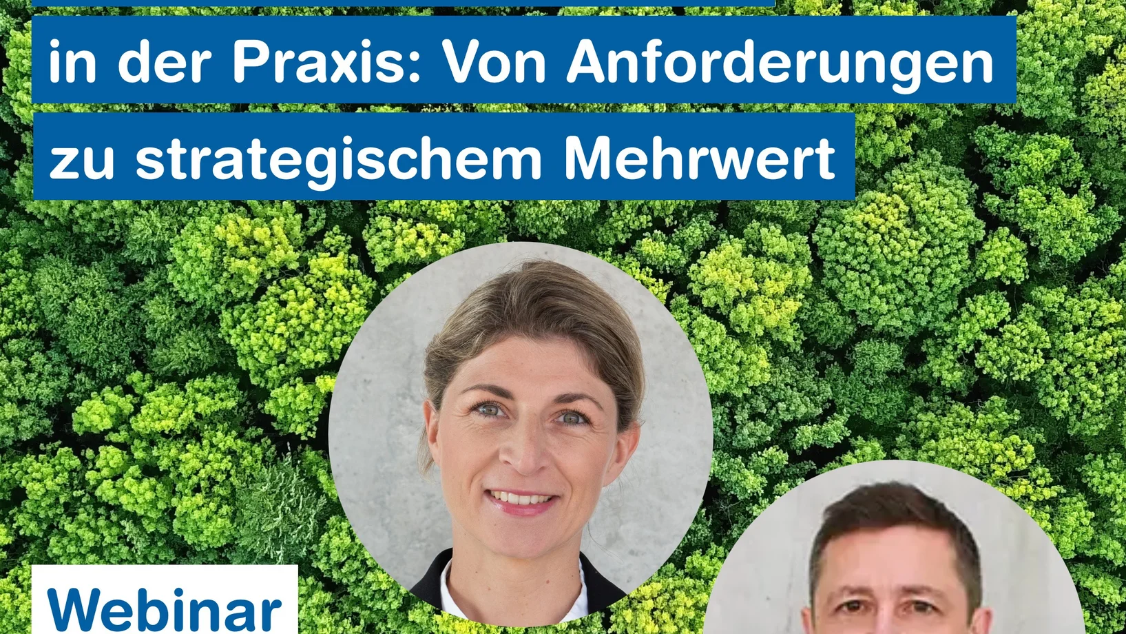 Vorschaubild zum Webinar Nachhaltigkeitsreporting, das die beiden Vortragenden Ina Walthert und Prof. Dr. Christian Vögtlin, Text zu den Veranstaltungsdaten und im Hintergrund die Vogelperspektive auf dichtes, grünes Laubwerk zeigt